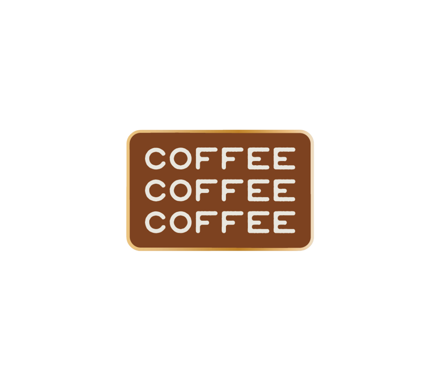 Coffee, Coffee, Coffee Enamel Pin